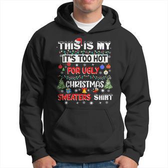 This Is My It's Too Hot For Ugly Christmas Sweaters Hoodie - Monsterry AU