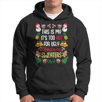 This Is My It's Too Hot For Ugly Christmas Sweaters Hoodie - Monsterry UK