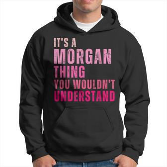 It's A Morgan Thing You Wouldn't Understand Morgan Hoodie - Monsterry UK