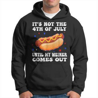 It's Not The 4Th Of July Until My Weiner Comes Out Graphic Hoodie | Mazezy