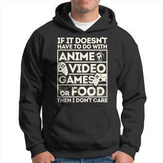 If Its Not Anime Video Games Or Food I Don't Care Hoodie - Monsterry UK