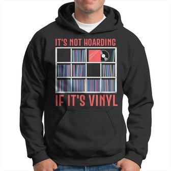 It's Not Hoarding If It's Vinyl Vinyl Records Lover Hoodie - Seseable