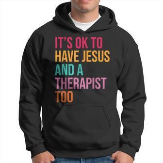 It's Ok To Have Jesus And A Therapist Too Therapy Christians Hoodie | Mazezy AU