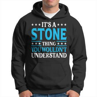 It's A Stone Thing Surname Team Family Last Name Stone Hoodie - Seseable
