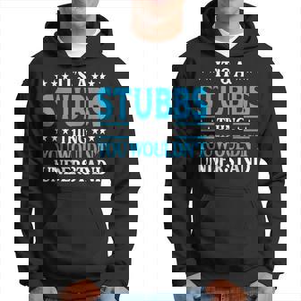 It's A Stubbs Thing Surname Family Last Name Stubbs Hoodie - Seseable