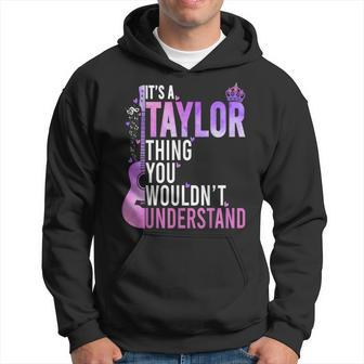 It's A Taylor Thing You Wouldn't Understand Hoodie | Mazezy