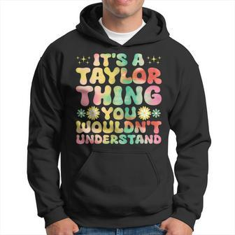 It's A Taylor Thing You Wouldn't Understand Name Taylor Hoodie | Mazezy UK