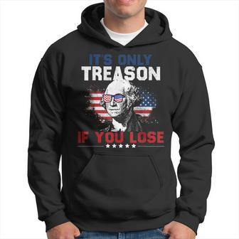 It's Only Treason If You Lose 4Th Of July Hoodie - Monsterry