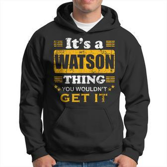 It's A Watson Thing You Wouldn't Get It Nice Family Name Hoodie - Seseable