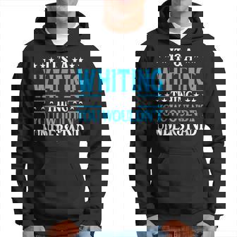 It's A Whiting Thing Surname Family Last Name Whiting Hoodie - Seseable