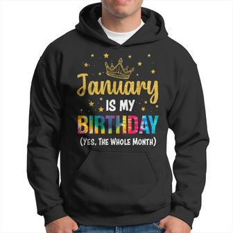 January Is My Birthday Yes The Whole Month January Birthday Hoodie | Mazezy
