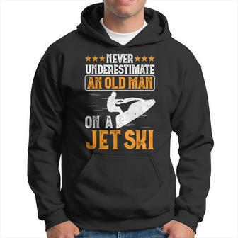 Jet Skiing Never Underestimate An Old Man On A Jet Ski Hoodie | Mazezy UK