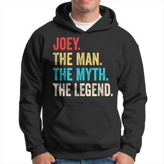 Joey The Man The Myth The Legend For Joey Hoodie - Seseable