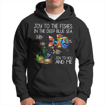 Joy To The Fishes In The Deep Blue Sea Joy To You & Me Fish Hoodie - Monsterry