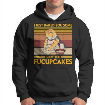 I Just Baked You Some Shut The Fucupcakes Retro Vintage Cat Hoodie | Mazezy UK