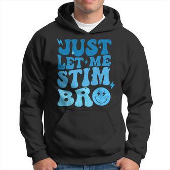 Just Let Me Stim Bro Autism Awareness Groovy Hoodie - Monsterry DE