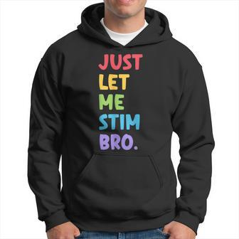 Just Let Me Stim Bro Cute Autistic Autism Awareness Month Hoodie | Mazezy UK