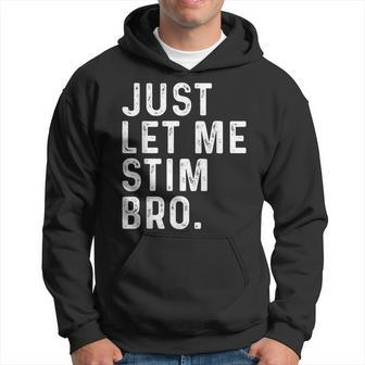 Just Let Me Stim Bro World Autism Awareness Month Day 2024 Hoodie - Monsterry
