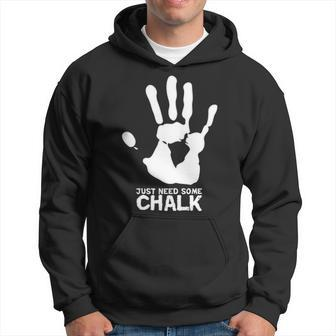Just Need Some Chalk Rock Climbing Bouldering Rope Climber Hoodie | Mazezy