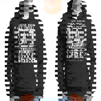 Just A Proud Dad That Didn't Raise Liberals Fathers Day Hoodie | Mazezy