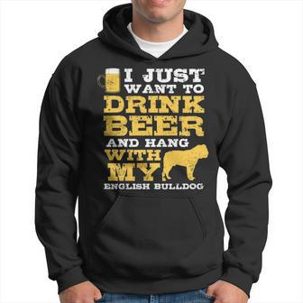 Just Want Drink Beer Hang English Bulldog Hoodie | Mazezy