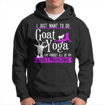I Just Want To Do Goat Yoga And Forget My Adult Problems Hoodie | Mazezy