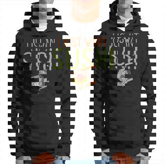 I Just Want Sushi Japanese Food Hoodie - Thegiftio
