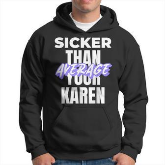 Karen Costume Idea Sicker Than Your Average Saying Hoodie - Monsterry CA