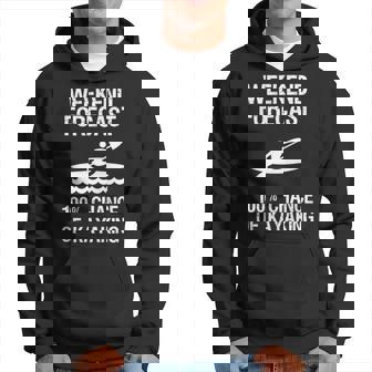 Kayaking Weekend Forecast Kayak Hoodie | Mazezy