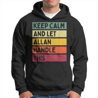 Keep Calm And Let Allan Handle This Retro Quote Hoodie - Seseable