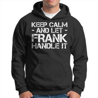 Keep Calm And Let Frank Handle It Birthday Hoodie - Monsterry CA