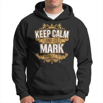 Keep Calm And Let Mark Handle It Mark T Hoodie - Monsterry DE