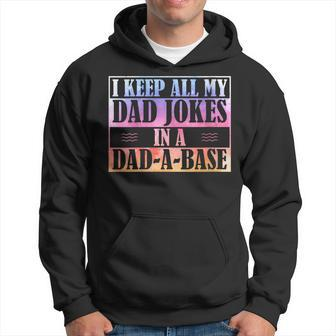 I Keep All My Dad Jokes In A Dad-A-Base Father's Day Birth Hoodie - Thegiftio UK