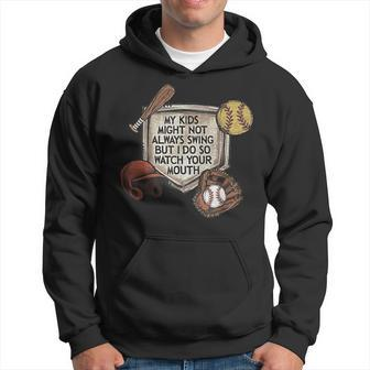 My Kid Might Not Always Swing But I Do So Watch Your Mouth Hoodie | Mazezy