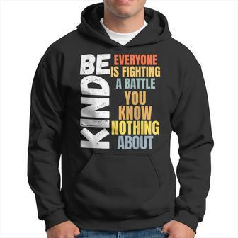 Be Kind Everyone Is Fighting A Battle You Know Nothing About Hoodie | Mazezy CA