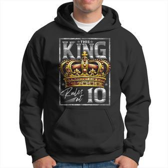This King Rules At 10 10 Year Old 10Th Birthday Hoodie - Thegiftio UK