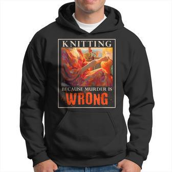 Knitting Because Murder Is Wrong Knitting Hoodie - Monsterry UK