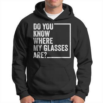 Do You Know Where My Glasses Are Retro Vintage Quotes Hoodie - Thegiftio UK
