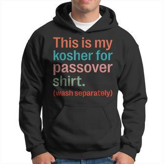 My Kosher For Passover Wash Separately Matzah Pesach Hoodie - Monsterry AU