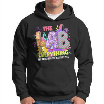 The Lab Is Every Thing Lab Week Laboratory Teachers Womens Hoodie - Seseable