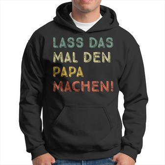 Lass Das Mal Den Papa Machen Retro Diy Saying Kapuzenpullover - Geschenkecke