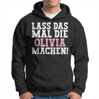 Lass Das Mal Die Olivia Machen Saying Name Olivia Kapuzenpullover - Geschenkecke