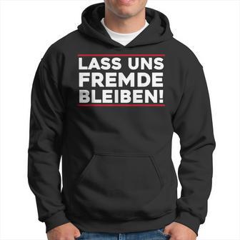 Lass Uns Fremde Bleibt Menschenhasser Let's Stay Kapuzenpullover - Geschenkecke