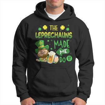 The Leprechauns Made Me Do It Saint Patrick's Day Hoodie - Seseable