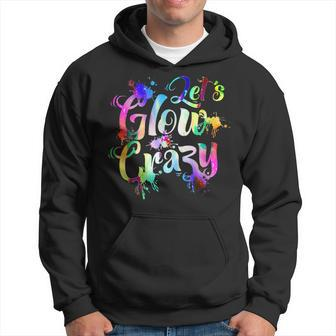Let-Glow-Crazy Retro-Colorful-Quote-Group-Team-Tie-Dye Hoodie | Mazezy