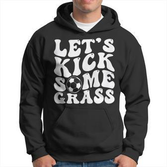 Let's Kick Some Grass Soccer Soccer Mom Soccer Fan Hoodie - Monsterry