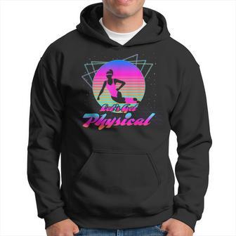 Let's Get Physical For A Fitness 80'S Lover Hoodie - Thegiftio UK