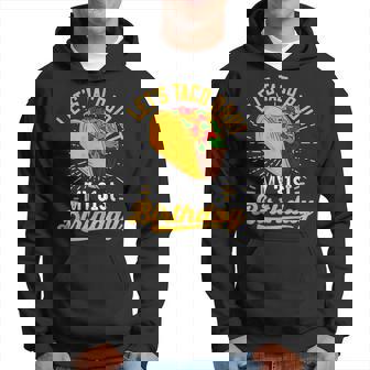 Let's Taco Bout My 31St Birthday Taco 31 Year Old Hoodie - Monsterry