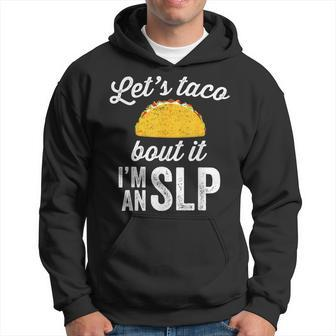 Let's Taco Bout It Speech Therapist Slp Staff Hoodie - Monsterry