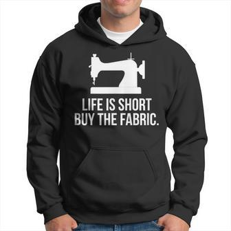 Life Is Short Buy The Fabric Sewing Machine Quilting Hoodie - Monsterry